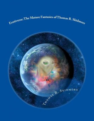 Книга Erotiverse: The Mature Fantasies of Thomas R. Skidmore Thomas R Skidmore