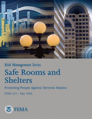 Βιβλίο Risk Management Series: Safe Rooms and Shelters - Protecting People Against Terrorist Attacks (FEMA 453 / May 2006) U S Department of Homeland Security