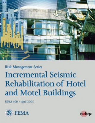 Βιβλίο Risk Management Series: Incremental Seismic Rehabilitation of Hotel and Motel Buildings (FEMA 400 / April 2005) U S Department of Homeland Security