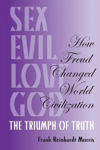 Kniha How Freud Changed World Civilization: The Triumph of Truth Frank Reinhardt Morris