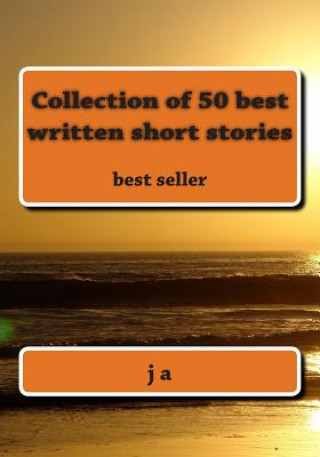 Kniha Collection of 50 best written short stories: best seller J A