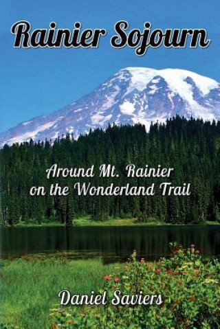 Książka Rainier Sojourn: Around Rainier on the Wonderland Trail Daniel Saviers