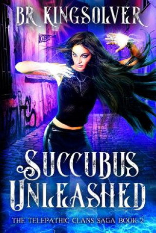 Kniha Succubus Unleashed Br Kingsolver