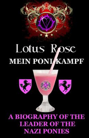 Kniha Mein Poni-Kampf: A Biography of the Leader of the Nazi Ponies Lotus Rose