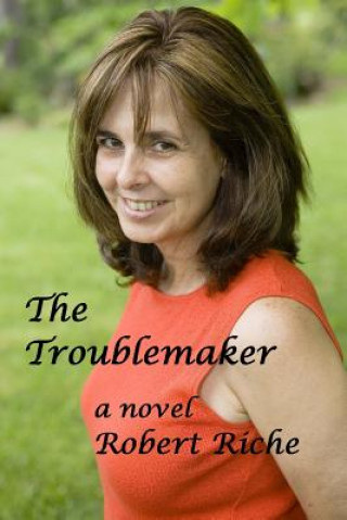 Libro The Troublemaker Robert Riche