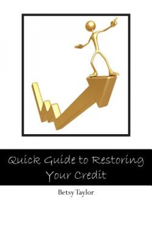 Kniha Quick Guide to Restoring Your Credit Betsy Taylor