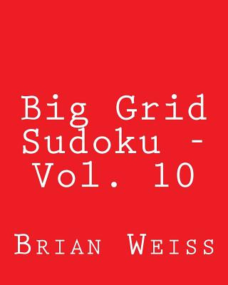 Kniha Big Grid Sudoku - Vol. 10: 80 Easy to Read, Large Print Sudoku Puzzles Brian Weiss