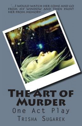 Kniha The Art of Murder: One Act Play Trisha Sugarek