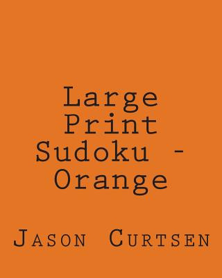 Buch Large Print Sudoku - Orange: Fun, Large Print Sudoku Puzzles Jason Curtsen