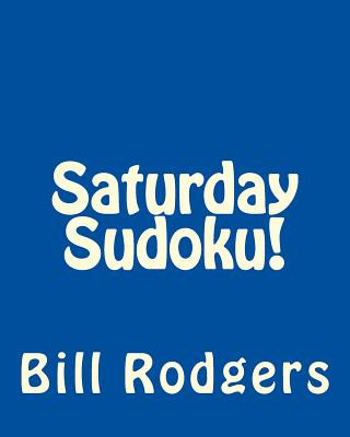 Carte Saturday Sudoku!: Fun, Large Print Sudoku Puzzles Bill Rodgers