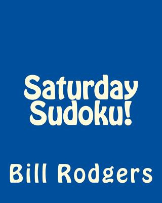 Kniha Saturday Sudoku!: Fun, Large Print Sudoku Puzzles Bill Rodgers