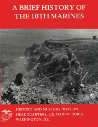 Kniha A Brief History Of The 10th Marines Maj David N Buckner Usmc