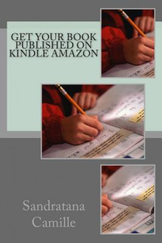 Kniha Get Your Book Published On Kindle Amazon Sandratana Camille