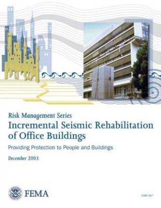 Книга Risk Management Series: Incremental Seismic Rehabilitation of Office Buildings (FEMA 397 / December 2003) U S Department of Homeland Security