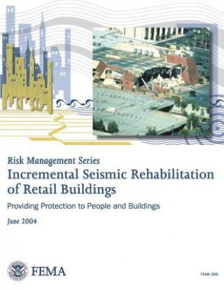 Kniha Risk Management Series: Incremental Seismic Rehabilitation of Retail Buildings (FEMA 399 / June 2004) U S Department of Homeland Security