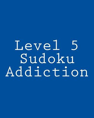 Kniha Level 5 Sudoku Addiction: Fun, Large Print Sudoku Puzzles Carl Griffin