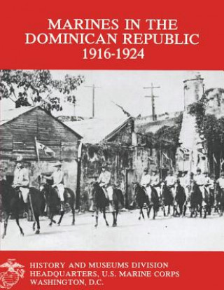 Книга Marines in the Dominican Republic 1916-1924 Capt Stephen M Fuller Usmcr