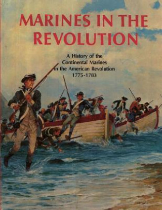 Carte Marines In The Revolution: A History of the Continental Marines in the American Revolution 1775-1783 Charles R Smith