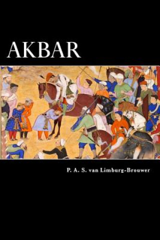 Knjiga Akbar: An Eastern Romance P a S Van Limburg-Brouwer