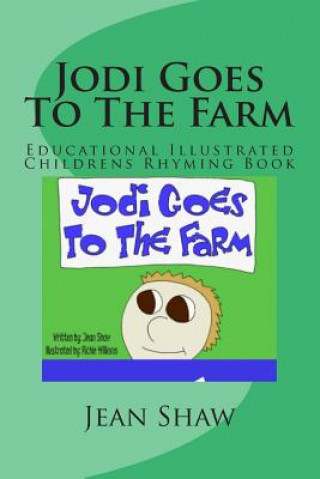 Carte Jodi Goes to the Farm: Educational Illustrated Childrens Rhyming Book Jean Shaw