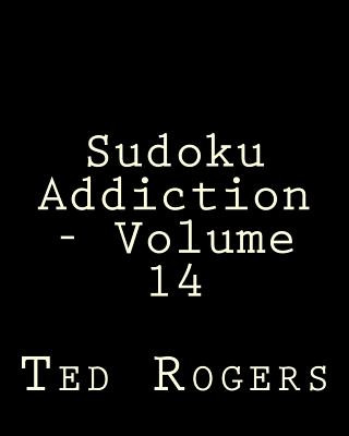 Książka Sudoku Addiction - Volume 14: 80 Easy to Read, Large Print Sudoku Puzzles Ted Rogers