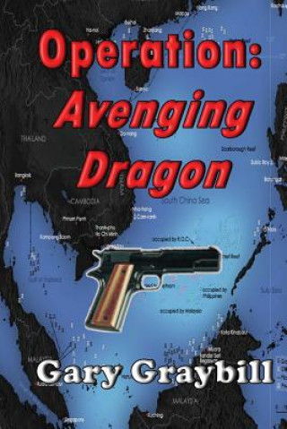 Kniha Operation: Avenging Dragon Gary L Graybill