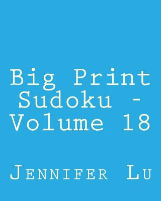 Kniha Big Print Sudoku - Volume 18: Easy to Read, Large Grid Sudoku Puzzles Jennifer Lu