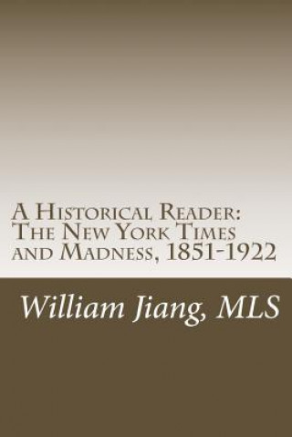 Kniha A Historical Reader: The New York Times and Madness, 1851-1922 William Jiang Mls
