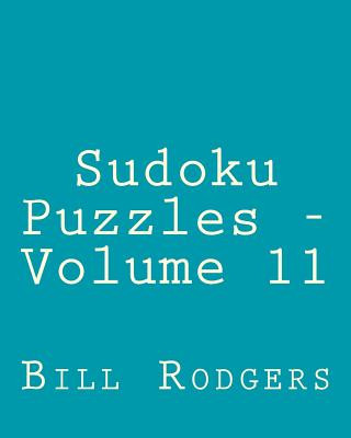 Book Sudoku Puzzles - Volume 11: Easy to Read, Large Grid Sudoku Puzzles Bill Rodgers