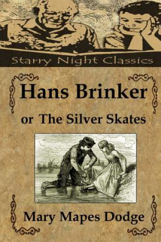 Kniha Hans Brinker, or The Silver Skates Mary Mapes Dodge