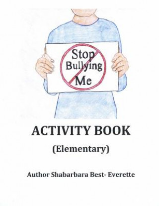 Kniha Stop Bullying Me Activity Book Elementary Shabarbara Best- Everette