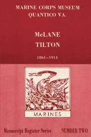 Kniha Register of McLane Tilton Papers 1861-1914 U S Marine Corps Historical Division