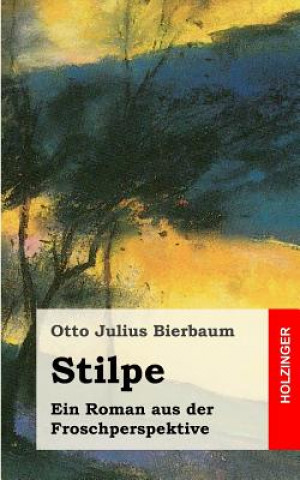 Книга Stilpe: Ein Roman aus der Froschperspektive Otto Julius Bierbaum