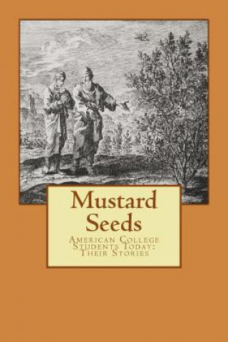 Carte Mustard Seeds: Their Stories: American College Students Today Students at the College of Staten Island