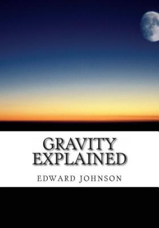 Knjiga Gravity explained Edward Johnson