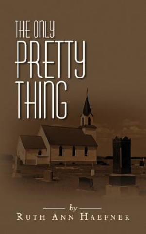 Carte The Only Pretty Thing Ruth Ann Haefner
