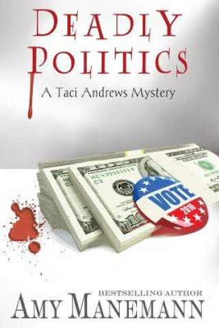 Kniha Deadly Politics (A Taci Andrews Mystery) Amy Manemann