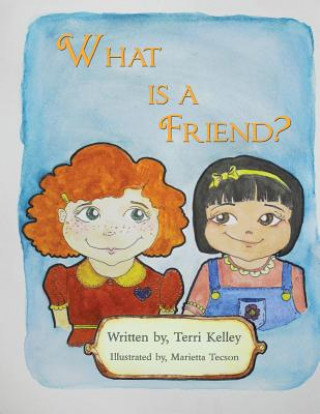 Книга What is a Friend? Terri Kelley