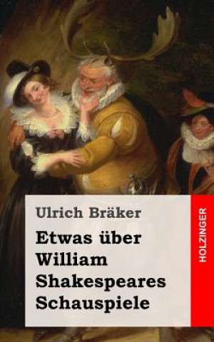 Kniha Etwas über William Shakespeares Schauspiele Ulrich Braker