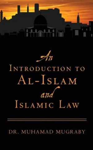 Książka An Introduction to Al-Islam and Islamic Law Dr Muhamad Mugraby