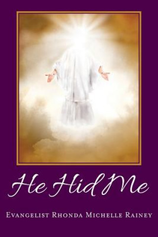 Livre He Hid Me Evangelist Rhonda Michelle Rainey