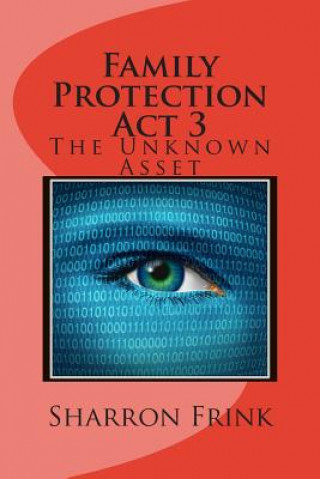 Könyv Family Protection Act 3: The Unknown Asset Sharron Frink