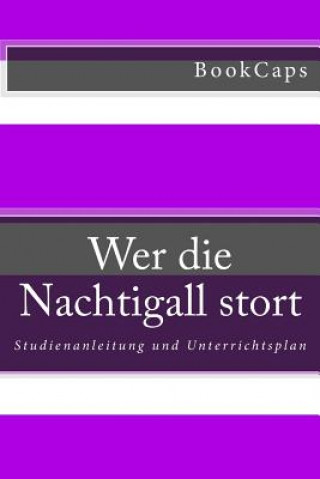 Kniha Wer die Nachtigall stort: Studienanleitung und Unterrichtsplan Bookcaps