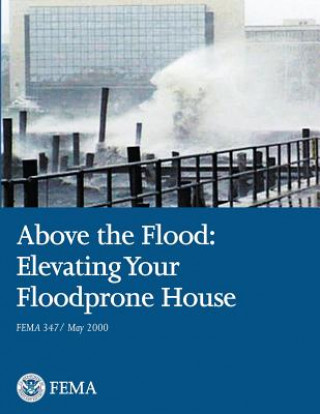 Книга Above the Flood: Elevating Your Floodprone House (FEMA 347 / May 2000) 