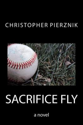 Knjiga Sacrifice Fly Christopher Pierznik