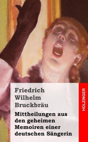 Kniha Mittheilungen aus den geheimen Memoiren einer deutschen Sängerin Catharina Ingelman-Sundberg