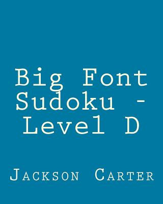 Kniha Big Font Sudoku - Level D: 80 Easy to Read, Large Print Sudoku Puzzles Jackson Carter