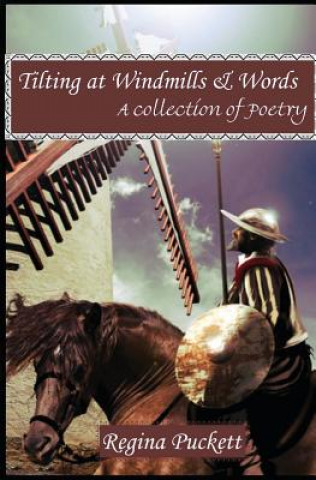 Knjiga Tilting at Windmills & Words Regina Puckett