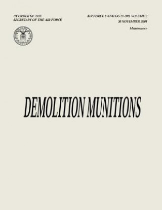 Kniha Demolition Munitions (Air Force Catalog 21-209, Volume 2) Department of the Air Force