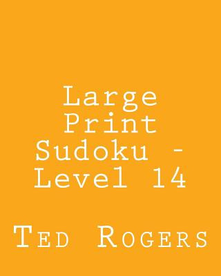 Książka Large Print Sudoku - Level 14: 80 Easy to Read, Large Print Sudoku Puzzles Ted Rogers